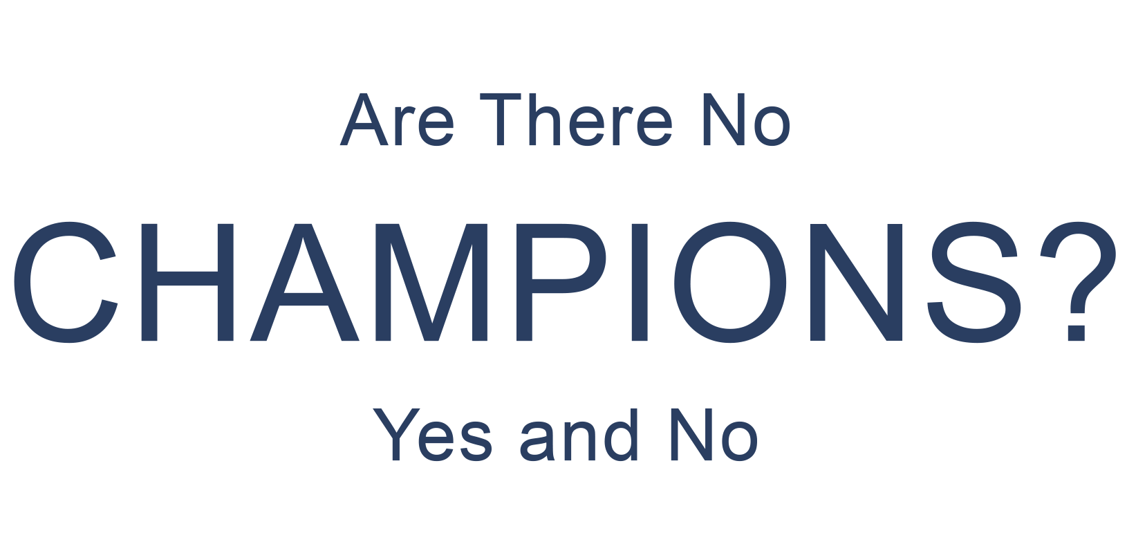 Are There No Champions? 